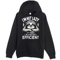Funny Sloth Stuff IM Not Lazy Energy Efficient Nap Lovers Premium Pullover Hoodie