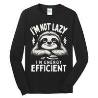 Funny Sloth Stuff IM Not Lazy Energy Efficient Nap Lovers Tall Long Sleeve T-Shirt