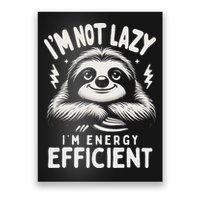 Funny Sloth Stuff IM Not Lazy Energy Efficient Nap Lovers Poster