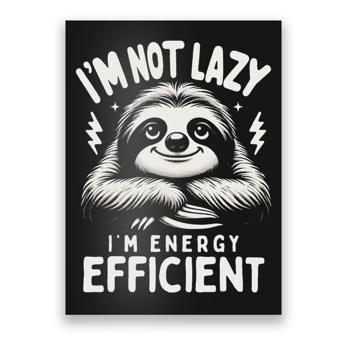 Funny Sloth Stuff IM Not Lazy Energy Efficient Nap Lovers Poster