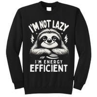 Funny Sloth Stuff IM Not Lazy Energy Efficient Nap Lovers Tall Sweatshirt