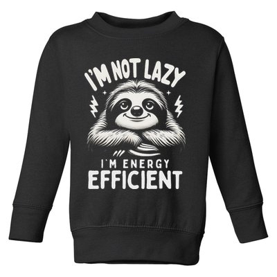 Funny Sloth Stuff IM Not Lazy Energy Efficient Nap Lovers Toddler Sweatshirt