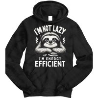 Funny Sloth Stuff IM Not Lazy Energy Efficient Nap Lovers Tie Dye Hoodie