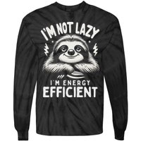 Funny Sloth Stuff IM Not Lazy Energy Efficient Nap Lovers Tie-Dye Long Sleeve Shirt