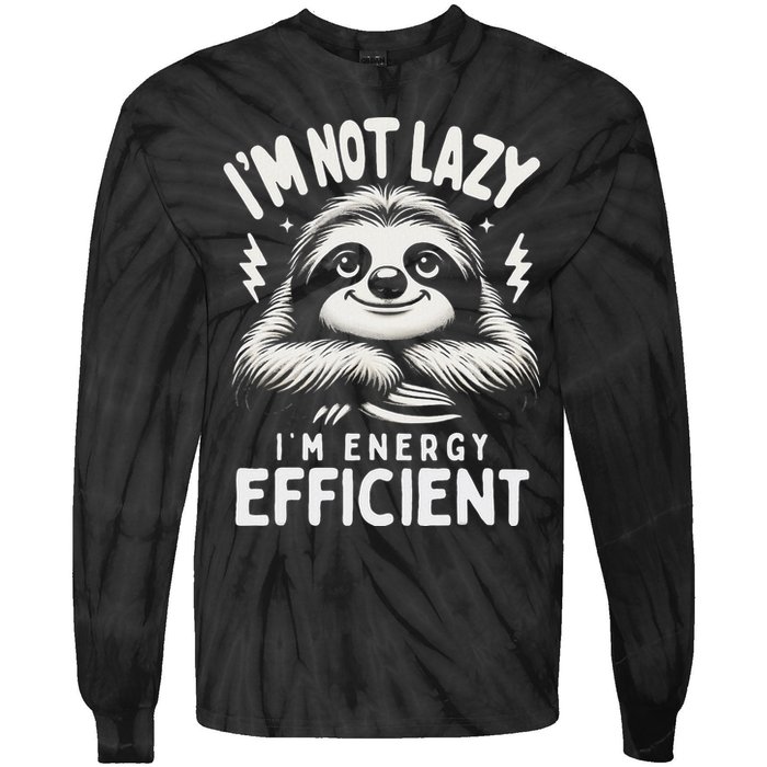 Funny Sloth Stuff IM Not Lazy Energy Efficient Nap Lovers Tie-Dye Long Sleeve Shirt