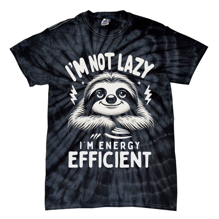 Funny Sloth Stuff IM Not Lazy Energy Efficient Nap Lovers Tie-Dye T-Shirt