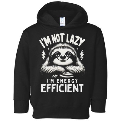 Funny Sloth Stuff IM Not Lazy Energy Efficient Nap Lovers Toddler Hoodie