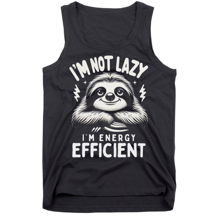 Funny Sloth Stuff IM Not Lazy Energy Efficient Nap Lovers Tank Top