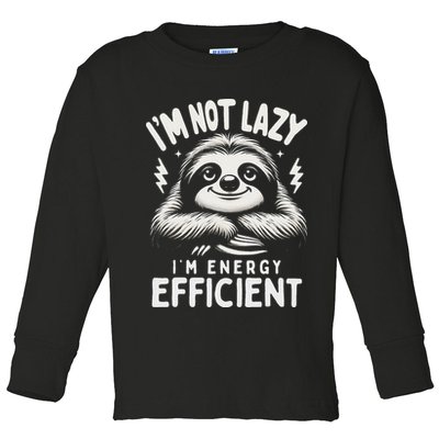 Funny Sloth Stuff IM Not Lazy Energy Efficient Nap Lovers Toddler Long Sleeve Shirt