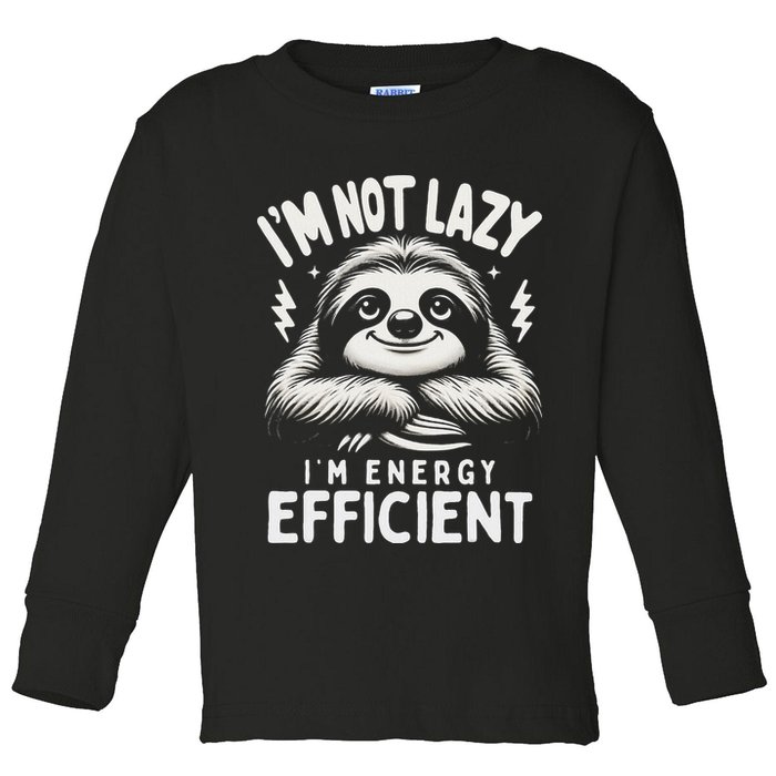 Funny Sloth Stuff IM Not Lazy Energy Efficient Nap Lovers Toddler Long Sleeve Shirt