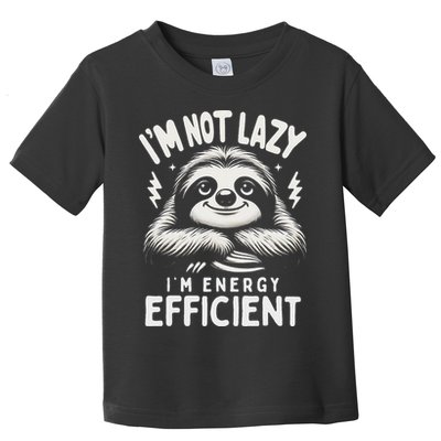 Funny Sloth Stuff IM Not Lazy Energy Efficient Nap Lovers Toddler T-Shirt