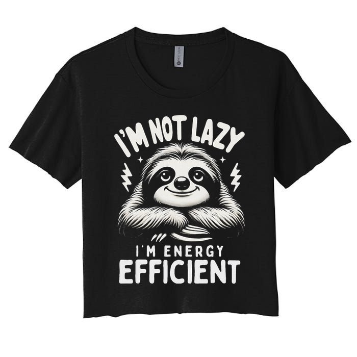 Funny Sloth Stuff IM Not Lazy Energy Efficient Nap Lovers Crop Top