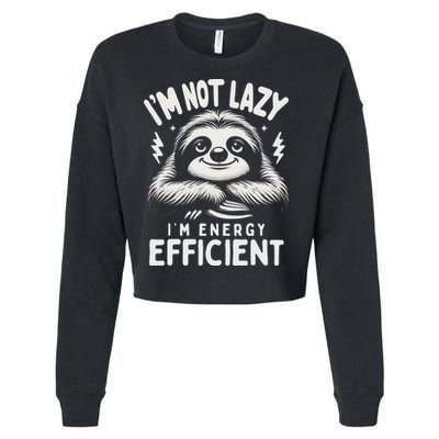 Funny Sloth Stuff IM Not Lazy Energy Efficient Nap Lovers Cropped Pullover Crew