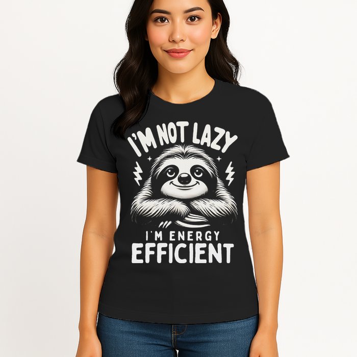 Funny Sloth Stuff IM Not Lazy Energy Efficient Nap Lovers Womens T-Shirt