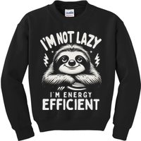 Funny Sloth Stuff IM Not Lazy Energy Efficient Nap Lovers Kids Sweatshirt
