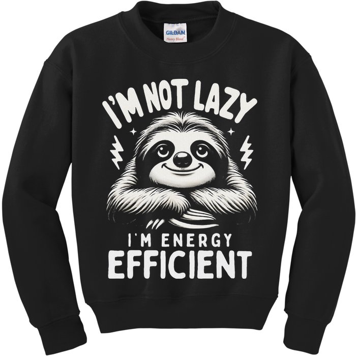Funny Sloth Stuff IM Not Lazy Energy Efficient Nap Lovers Kids Sweatshirt