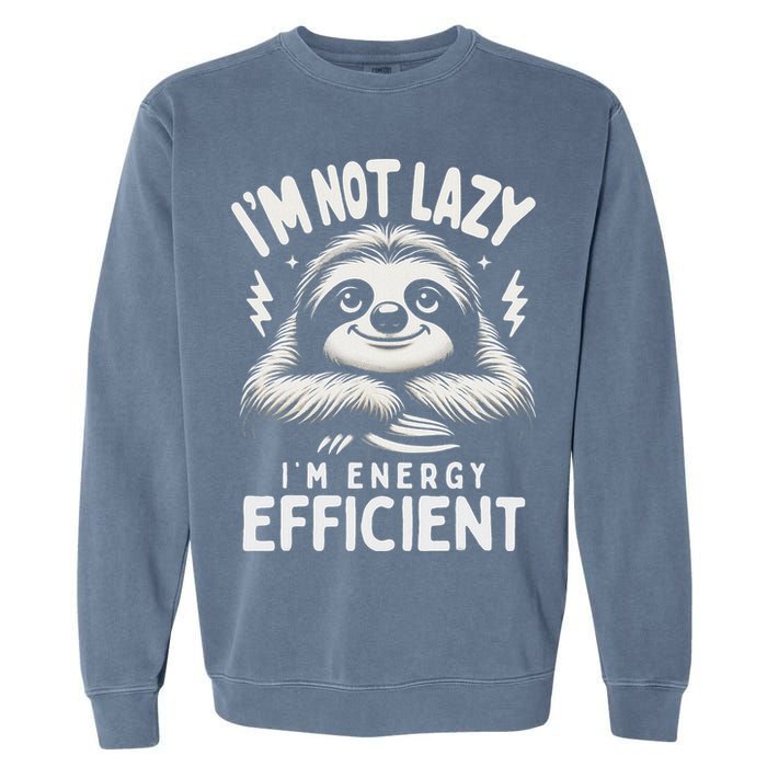 Funny Sloth Stuff IM Not Lazy Energy Efficient Nap Lovers Garment-Dyed Sweatshirt