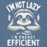 Funny Sloth Stuff IM Not Lazy Energy Efficient Nap Lovers Garment-Dyed Sweatshirt