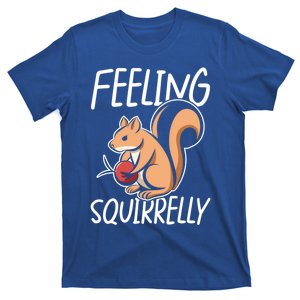 Feeling Squirrelly Squirrel Fun Gift T-Shirt