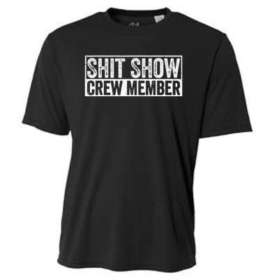 Funny Shit Show Crew Member Funny Quote Gift Cooling Performance Crew T-Shirt