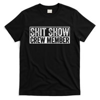 Funny Shit Show Crew Member Funny Quote Gift T-Shirt