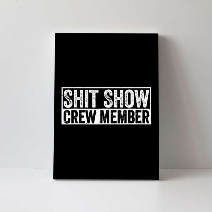 Funny Shit Show Crew Member Funny Quote Gift Canvas