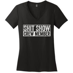 Funny Shit Show Crew Member Funny Quote Gift Women's V-Neck T-Shirt