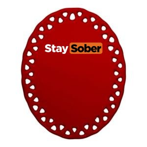 Funny Stay Sober Ceramic Oval Ornament