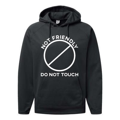 Funny Sarcasm Social Distance Not Friendly Do Not Touch Performance Fleece Hoodie