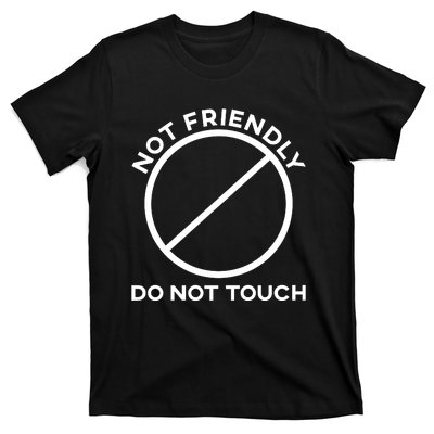 Funny Sarcasm Social Distance Not Friendly Do Not Touch T-Shirt