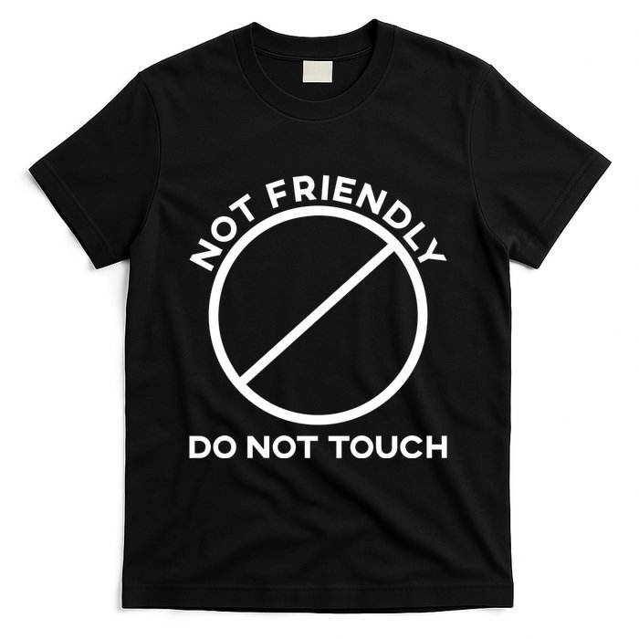 Funny Sarcasm Social Distance Not Friendly Do Not Touch T-Shirt