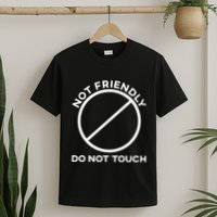 Funny Sarcasm Social Distance Not Friendly Do Not Touch T-Shirt