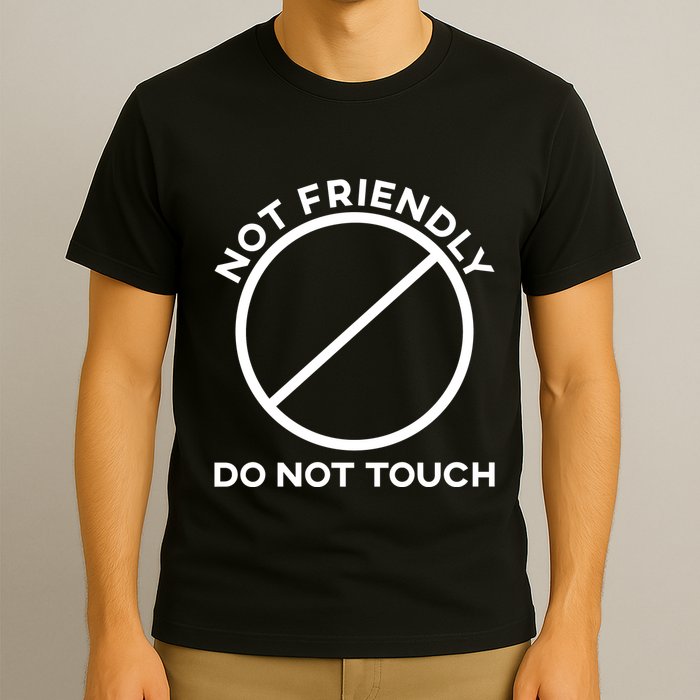 Funny Sarcasm Social Distance Not Friendly Do Not Touch T-Shirt