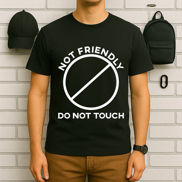 Funny Sarcasm Social Distance Not Friendly Do Not Touch T-Shirt
