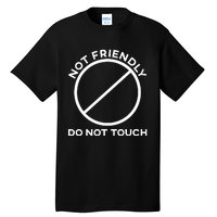 Funny Sarcasm Social Distance Not Friendly Do Not Touch Tall T-Shirt