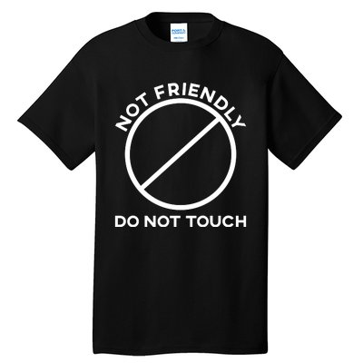 Funny Sarcasm Social Distance Not Friendly Do Not Touch Tall T-Shirt