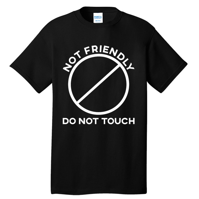 Funny Sarcasm Social Distance Not Friendly Do Not Touch Tall T-Shirt