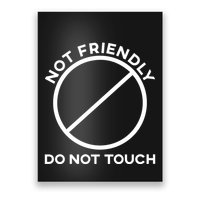 Funny Sarcasm Social Distance Not Friendly Do Not Touch Poster