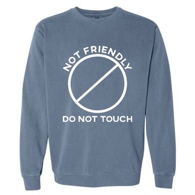 Funny Sarcasm Social Distance Not Friendly Do Not Touch Garment-Dyed Sweatshirt