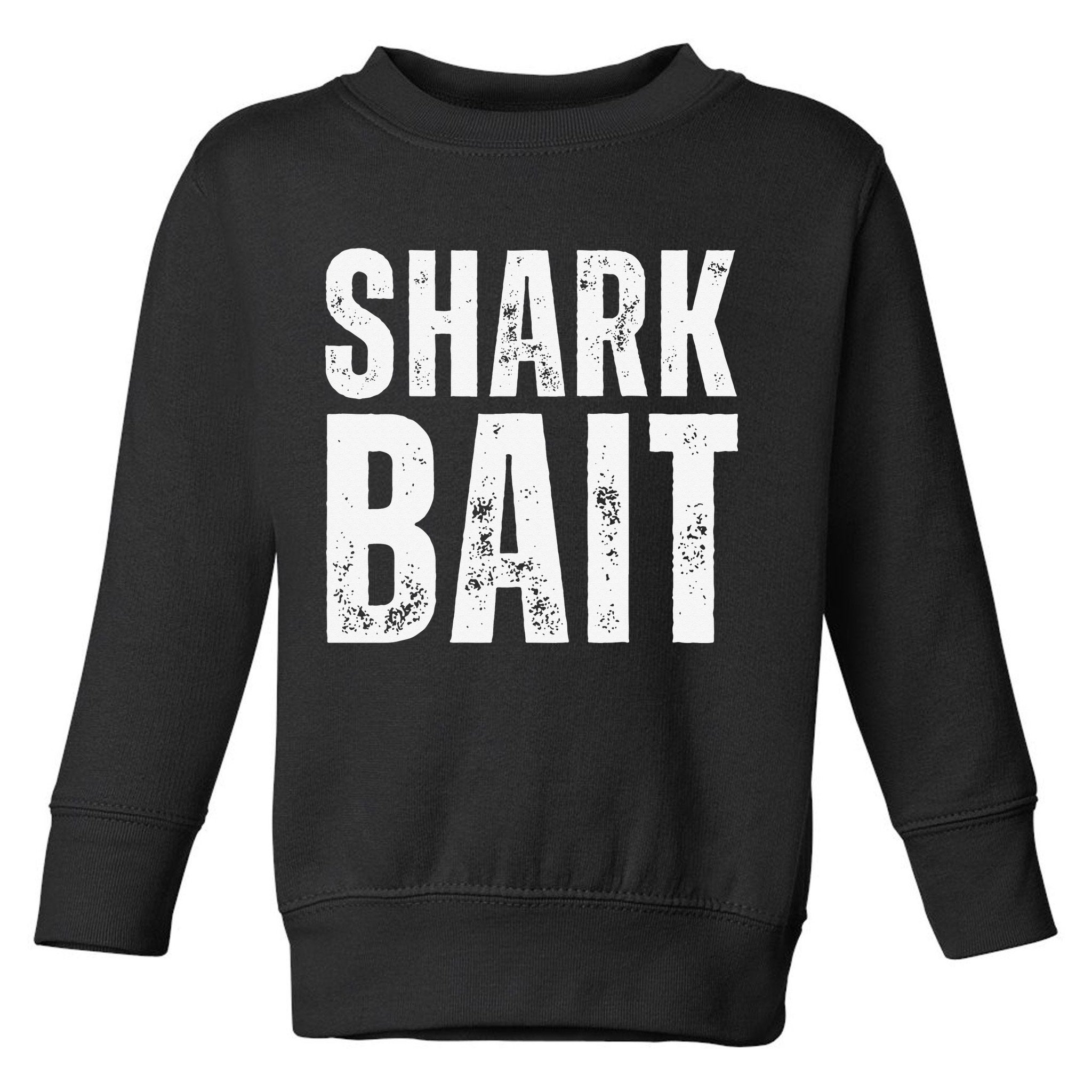 Funny Shark Shark Bait Toddler Sweatshirt