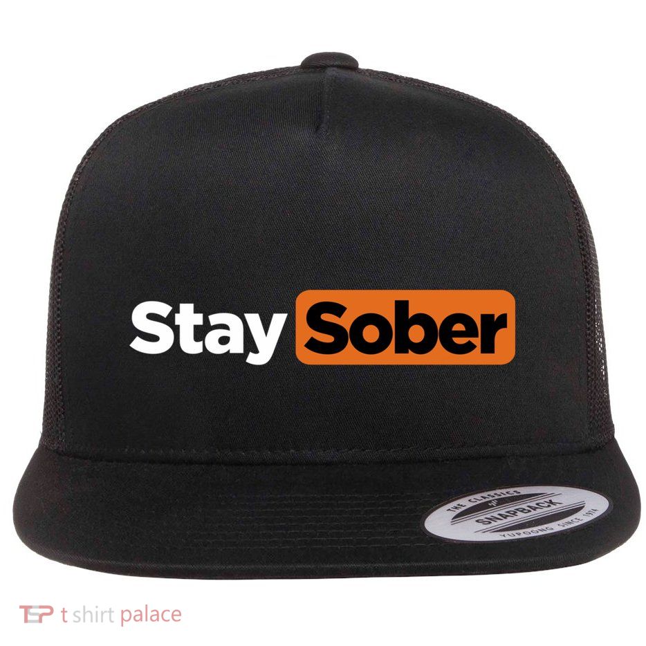 Funny Stay Sober Flat Bill Trucker Hat