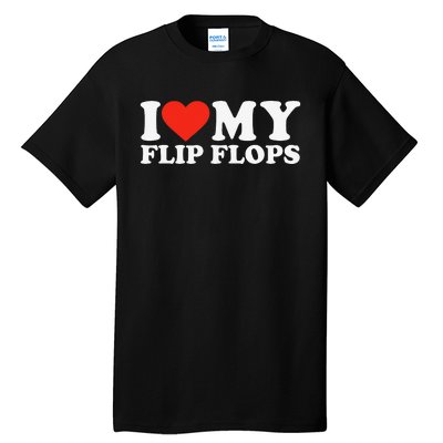 Funny Summer Sunshine I Love My Flip Flops Cute Beach Tall T-Shirt