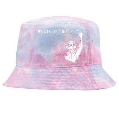 Funny Sketch Streamer Whats Up Brother Tie-Dyed Bucket Hat