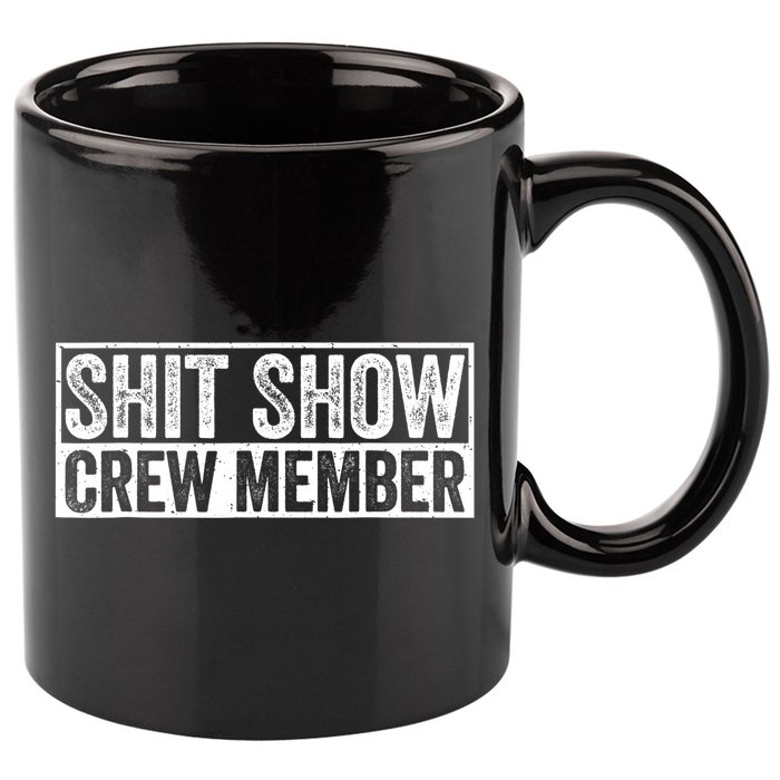 Funny Shit Show Crew Member Funny Quote Gift 11oz C Handle Ceramic Mug