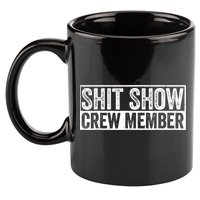 Funny Shit Show Crew Member Funny Quote Gift 11oz C Handle Ceramic Mug