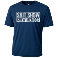 Funny Shit Show Crew Member Funny Quote Gift Cooling Performance Crew T-Shirt