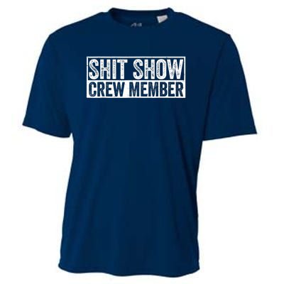 Funny Shit Show Crew Member Funny Quote Gift Cooling Performance Crew T-Shirt