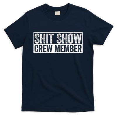 Funny Shit Show Crew Member Funny Quote Gift T-Shirt