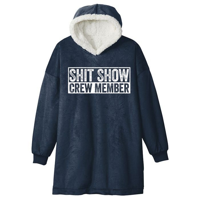 Funny Shit Show Crew Member Funny Quote Gift Hooded Wearable Blanket