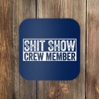 Funny Shit Show Crew Member Funny Quote Gift Coaster